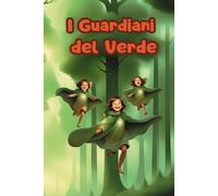 I Guardiani Del Verde (Gli Eroi Del Mondo Green)