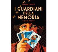 I guardiani della memoria Libro primo - LUCCHI NICOLA - Edizioni Gribaudo - ebook (ePub) - Livre