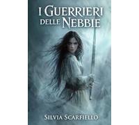 I GUERRIERI DELLE NEBBIE - Libro Primo: Saga di Kraddenwall