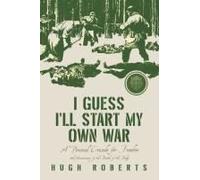 I Guess I'll Start My Own War: A Personal Crusade For Freedom Paperback Book By Hugh Roberts