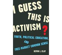 I Guess This Is Activism?: Youth, Political Education, and Free-Market Common Sense