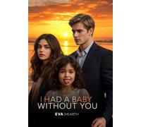 I Had a Baby without You: She Saved Him… Vanished... Returns With His Hidden Baby