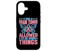 I Had A Brain Tumor I'm Allowed to Do Weird Things Coque pour iPhone 17