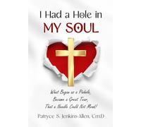 I Had a Hole in My Soul: What Began as a Pinhole, Became a Great Tear, That a Needle Could Not Mend