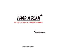 I Had A Plan: The pick-it-back-up-whenever Planner
