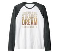 I Had A Strange Dream Last Night Énergie étrange Manche Raglan
