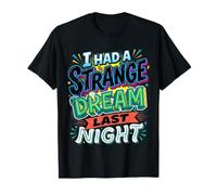 I Had A Strange Dream Last Night Énergie étrange |- T-Shirt