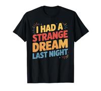 I Had A Strange Dream Last Night Énergie étrange - T-Shirt