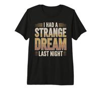 I Had A Strange Dream Last Night Énergie étrange T-Shirt Haut de Gamme