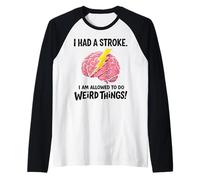 I Had A Stroke I'm Allowed to Do Weird Things Stroke Warrior Manche Raglan