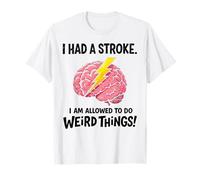 I Had A Stroke I'm Allowed to Do Weird Things Stroke Warrior T-Shirt