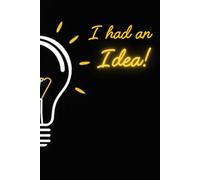 I had an Idea!: A Notebook for Overthinkers and Dreamers