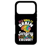 I Had Brain Surgery What's Your Excuse Cute Recovery Coque pour iPhone 17 Pro