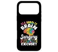 I Had Brain Surgery What's Your Excuse Cute Recovery Coque pour iPhone 17 Pro Max