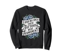 I Had No Idea These Tattoos Were Permanent Funny Ink Vintage Sweatshirt