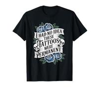 I Had No Idea These Tattoos Were Permanent Funny Ink Vintage T-Shirt