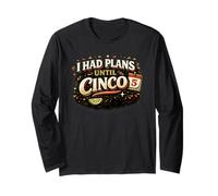 I Had Plans Until Cinco Funny Fiesta Humour Manche Longue