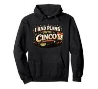I Had Plans Until Cinco Funny Fiesta Humour Sweat à Capuche