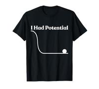 I Had Potential Funny Physics Energy Curve Pun Tee T-Shirt