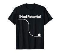 I Had Potential Funny Physics Energy Curve Pun Tee T-Shirt