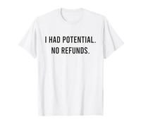 I Had Potential. No Refunds. Dire Sarcasme drôle T-Shirt