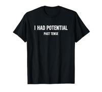 I Had Potential Past Tense T-Shirt