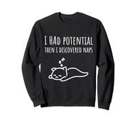 I Had Potential Then I Discovered Naps Funny Saying Sweatshirt