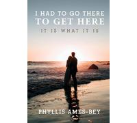 I Had To Go There To Get Here