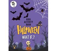 I HALLOWEEN I WHAT IF? KIDS ACTIVITY BOOK