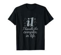 I Handle The Complex in Life, Une nouveauté en mathématiques STEM T-Shirt