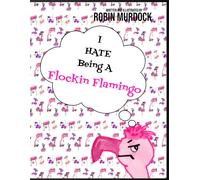 I Hate Being A Flockin Flamingo