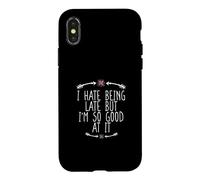 I Hate Being Late But I'm So Good At It Coque pour iPhone X/XS