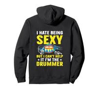 I Hate Being Sexy But I Can't Help It I'm The Drummer Sweat à Capuche