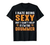 I Hate Being Sexy But I Can't Help It I'm The Drummer T-Shirt Graphique avec Valeur