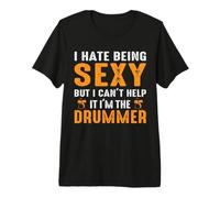 I Hate Being Sexy But I Can't Help It I'm The Drummer T-Shirt Haut de Gamme