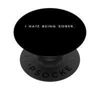 I Hate Being Sober - Dictons minimalistes drôles et haineux PopSockets PopGrip Adhésif