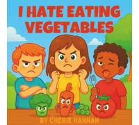 I Hate Eating Vegetables: Bedtime Story for 3-8 year olds Short chidlrens bedtime story