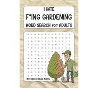 I Hate F*ing Gardening Word Search for Adults: Word Search with Swear words | Fun & laughing | 6 x 9 inches, 110 pages | 50+ puzzle | Solutions included