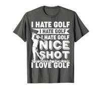 I Hate Golf Nice Shot I Love Golf - Funny Golfing Golfer T-Shirt