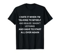 I Hate IT When I'm Talking to Myself T-Shirt Graphique avec Valeur