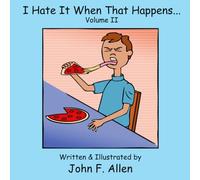 I Hate It When That Happens 2: A Humorous Collection of Improbable Mishaps