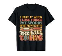 I Hate Losing Things At Work Pen and Will - T-Shirt