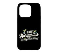I Hate Margaritas Just Kidding Can You Imagine Coque pour iPhone 15 Pro