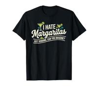 I Hate Margaritas Just Kidding Can You Imagine T-Shirt