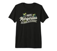 I Hate Margaritas Just Kidding Can You Imagine T-Shirt Haut de Gamme