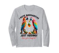 I Hate Margaritas Just Kidding Pouvez-Vous Imaginer ? Boire du Plaisir Manche Longue