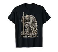 I Hate Mondays Medieval Knight Funny Work Humour T-Shirt