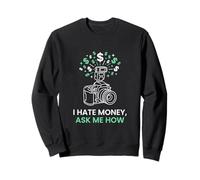 I Hate Money Ask Me How Appareil Photo Professionnel pour Photographe Sweatshirt