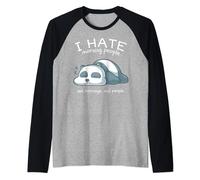 I Hate Morning People And Mornings And People Panda Bear Manche Raglan