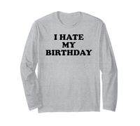 I Hate My Birthday Sign Its My Fucking Birthday Old as FCK Manche Longue